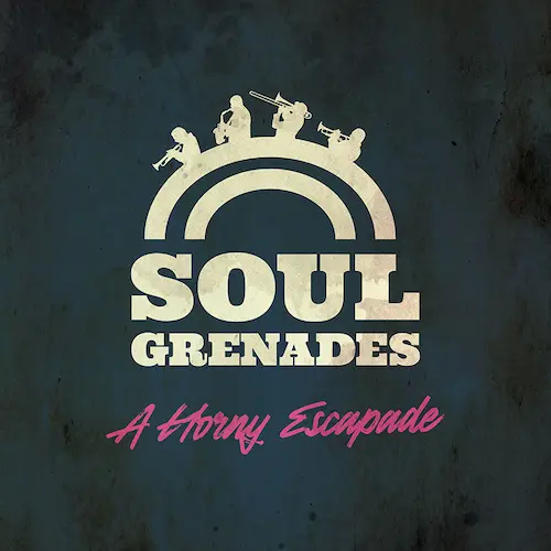 Soul Grenades - A Horny Escapade